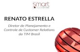 RENATO ESTRELLA Diretor de Planejamento e Controle de Customer Relations da TIM Brasil.
