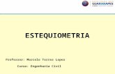 Professor: Marcelo Torres Lopes Curso: Engenharia Civil ESTEQUIOMETRIA.