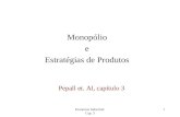 Economia Industrial: Cap. 3 1 Pepall et. Al, capítulo 3 Monopólio e Estratégias de Produtos.