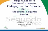 Organização e Desenvolvimento Pedagógico do Esporte no Programa Segundo Tempo Pablo Juan Greco Siomara A. Silva Lucídio Rocha Santos.