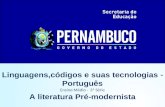 Linguagens,códigos e suas tecnologias - Português Ensino Médio - 3ª Série A literatura Pré-modernista.