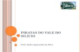 PIRATAS DO V ALE DO SILÍCIO Prof. André Aparecido da Silva.