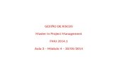 GESTÃO DE RISCOS Master in Project Management FMU 2014.1 Aula 3 – Módulo 4 – 20/05/2014.