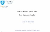 1 Contributos para uma Boa Apresentação Luis M. Correia Instituto Superior Técnico / INOV-INESC Universidade Técnica de Lisboa, Portugal (2001/06/22, revisto.