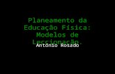 Planeamento da Educação Física: Modelos de Leccionação. António Rosado.