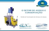 O SETOR DE ASSEIO E CONSERVAÇÃO Gestão da Terceirização dos Serviços de Limpeza SCB&C SINDICATO DAS EMPRESAS DE ASSEIO E CONSERVAÇÃO NO ESTADO DE SÃO PAULO.