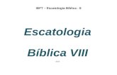 IBFT – Escatologia Bíblica - 8 Escatologia Bíblica VIII 2014.