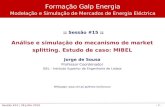 - 1 - Sessão #15 | 28 Julho 2010 :: :: :: Sessão #15 :: Análise e simulação do mecanismo de market splitting. Estudo de caso: MIBEL Jorge de Sousa Professor.