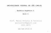 Química Orgânica I Aula 3 Prof. Marco Antonio B Ferreira marcoantbf@gmail.com 3351-8075 1 UNIVERSIDADE FEDERAL DE SÃO CARLOS .