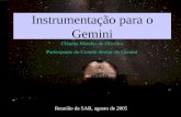 Instrumentação para o Gemini Cláudia Mendes de Oliveira Participante do Comitê diretor do Gemini Reunião da SAB, agosto de 2005.