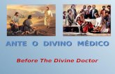 ANTE O DIVINO MÉDICO Before The Divine Doctor. “Não são os que gozam de saúde que precisam de médico”. JESUS - MATEUS, 9: 12. MATTHEW, 9:12. “It is not.
