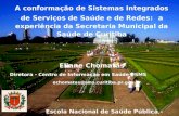 A conformação de Sistemas Integrados de Serviços de Saúde e de Redes: a experiência da Secretaria Municipal da Saúde de Curitiba Eliane Chomatas Diretora.