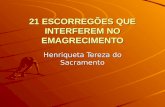 21 ESCORREG•ES QUE INTERFEREM NO EMAGRECIMENTO Henriqueta Tereza do Sacramento