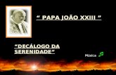 Música  “ PAPA JOÃO XXIII ” “DECÁLOGO DA SERENIDADE”