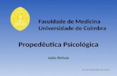 Propedêutica Psicológica João Relvas 22 de Setembro de 2011 Faculdade de Medicina Universidade de Coimbra.
