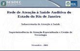 Rede de Atenção à Saúde Auditiva do Estado do Rio de Janeiro Subsecretaria de Atenção à Saúde Superintendência de Atenção Especializada e Gestão de Tecnologia.