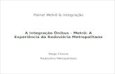 Painel Metrô & Integração A Integração Ônibus - Metrô: A Experiência da Rodoviária Metropolitana Niege Chaves Rodoviária Metropolitana.