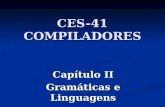 CES-41 COMPILADORES Capítulo II Gramáticas e Linguagens.