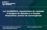 Lei 12.846/2013, mecanismos de combate à lavagem de dinheiro e a fraudes financeiras: pontos de convergência Isaac Sidney Menezes Ferreira 18 de novembro.