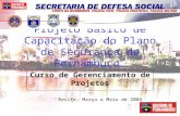 1 Projeto Básico de Capacitação do Plano de Segurança de Pernambuco Curso de Gerenciamento de Projetos Recife, Março a Maio de 2004.