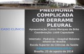 Apresentação: Luissa Marques de Brito Coordenação: Lisliê Capoulade Internato - Pediatria – Hospital Materno Infantil de Brasília Escola Superior de Ciências.