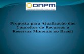 Proposta para Atualização dos Conceitos de Recursos e Reservas Minerais no Brasil.