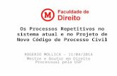 Os Processos Repetitivos no sistema atual e no Projeto de Novo Código de Processo Civil ROGERIO MOLLICA – 11/04/2014 Mestre e Doutor em Direito Processual.