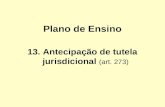 Plano de Ensino 13. Antecipação de tutela jurisdicional (art. 273)