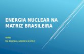 ENERGIA NUCLEAR NA MATRIZ BRASILEIRA GESEL Rio de Janeiro, setembro de 2014.