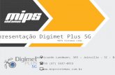 Apresentação Digimet Plus 5G Rua Ricardo Landmann, 385 – Joinville – SC - Brasil +55 (47) 3437-0915  MIPS Sistemas Ltda.
