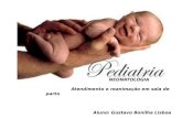 NEONATOLOGIA Atendimento e reanimação em sala de parto Aluno: Gustavo Bonilha Lisboa.