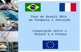 Tour do Brasil 2014 em Pesquisa e Inovação Cooperação entre o Brasil e a França.