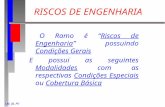 LM, JB, PV1 RISCOS DE ENGENHARIA O Ramo é “Riscos de Engenharia” possuindo Condições Gerais E possui as seguintes Modalidades com as respectivas Condições.