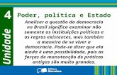 Unidade 4 Poder, política e Estado Analisar a questão da democracia no Brasil significa examinar não somente as instituições políticas e as regras existentes,