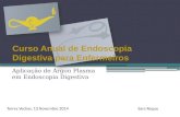 Aplicação de Árgon Plasma em Endoscopia Digestiva Torres Vedras, 13 Novembro 2014Sara Roque.