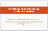 Professora Sabine Mendes Moura, Dn.  sabine@uva.br Nivelamento: oficina de produção textual.