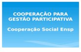 COOPERAÇÃO PARA GESTÃO PARTICIPATIVA Cooperação Social Ensp.