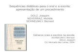 Sequências didáticas para o oral e a escrita: apresentação de um procedimento DOLZ, Joaquim NOVERRAZ, Michèle SCHNEUWLY, Bernard Gêneros orais e escritos.