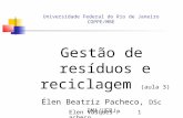 Elen Vasques Pacheco1 Universidade Federal do Rio de Janeiro COPPE/MBE Gestão de resíduos e reciclagem (aula 3) Élen Beatriz Pacheco, DSc IMA/UFRJ.