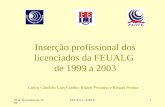 16 de Novembro de 2004 FEUALG - ADIFE1 Inserção profissional dos licenciados da FEUALG de 1999 a 2003 Carlos Cândido; Luís Coelho; Rúben Peixinho e Renato.