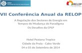 VII Conferência Anual da RELOP A Regulação dos Sectores de Energia em Tempos de Mudança de Paradigma Os Desafios da CPLP Hotel Pestana Tropico Cidade da.