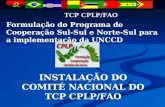 TCP CPLP/FAO Formulação do Programa de Cooperação Sul-Sul e Norte-Sul para a implementação da UNCCD INSTALAÇÃO DO COMITÉ NACIONAL DO TCP CPLP/FAO.