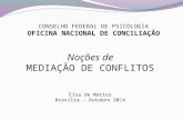 CONSELHO FEDERAL DE PSICOLOGIA OFICINA NACIONAL DE CONCILIAÇÃO Noções de MEDIAÇÃO DE CONFLITOS Elsa de Mattos Brasília - Outubro 2014.