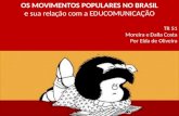 OS MOVIMENTOS POPULARES NO BRASIL e sua relação com a EDUCOMUNICAÇÃO TR 51 Moreira e Dalla Costa Por Elda de Oliveira.