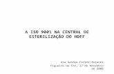 A ISO 9001 NA CENTRAL DE ESTERILIZAÇÃO DO HDFF Ana Gandra Ferrer Antunes Figueira da Foz, 27 de Novembro de 2008.