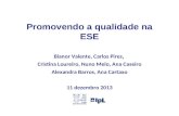 Promovendo a qualidade na ESE Bianor Valente, Carlos Pires, Cristina Loureiro, Nuno Melo, Ana Caseiro Alexandra Barros, Ana Cartaxo 11 dezembro 2013.