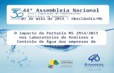 O impacto da Portaria MS 2914/2011 nos Laboratórios de Análises e Controle de Água das empresas de saneamento 07 de maio de 2014 – Uberlândia/MG XVIII.