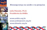 Biossegurança na saúde e na pesquisa Leila Macedo, Ph.D. Presidente da ANBio   .