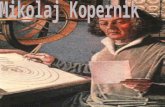 Nicolau Copérnico nasceu em Thorn (Polónia) em 19 de Fevereiro 1473. A Terra ainda era vista como um disco plano, situado no centro do Universo, à volta.