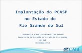 Implantação do PCASP no Estado do Rio Grande do Sul Contadoria e Auditoria-Geral do Estado Secretaria da Fazenda do Estado do Rio Grande do Sul Novembro/2012.